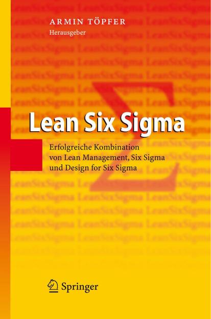 Lean Six Sigma: Erfolgreiche Kombination von Lean Management, Six Sigma und Design for Six Sigma