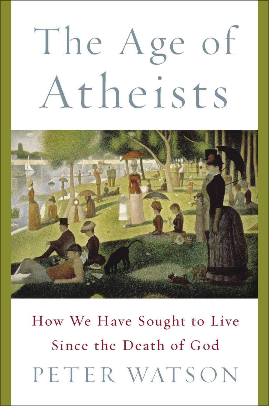 The Age of Atheists: How We Have Sought to Live Since the Death of God