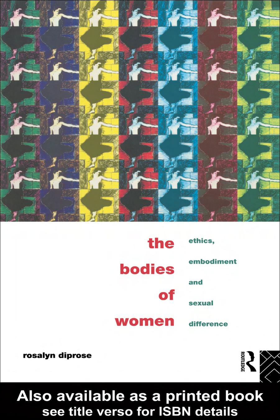 The Bodies of Women: Ethics, Embodiment and Sexual Differences