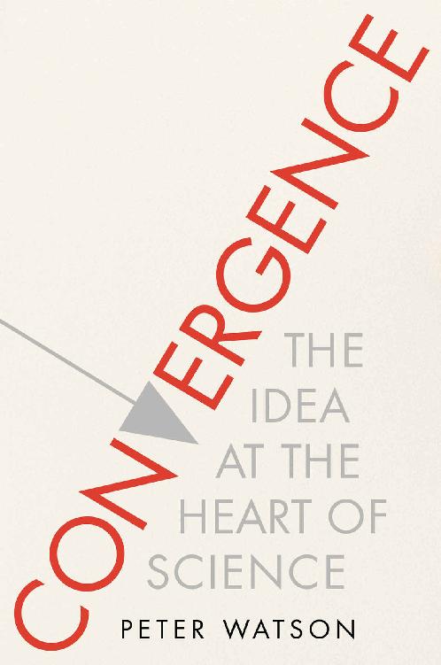 Convergence: The Idea at the Heart of Science