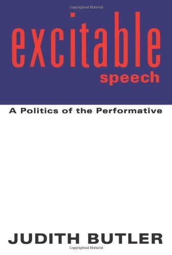 Excitable Speech: A Politics of the Performative