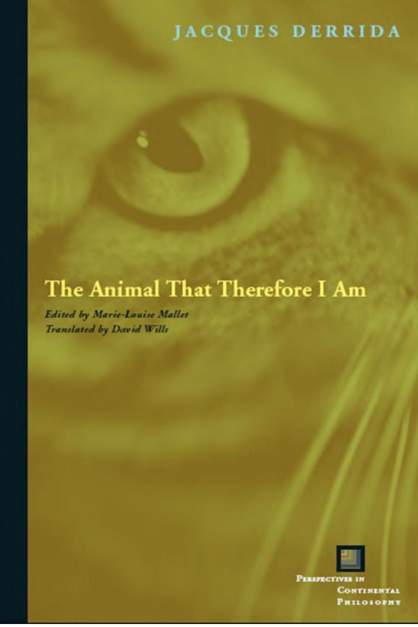 The Animal That Therefore I Am