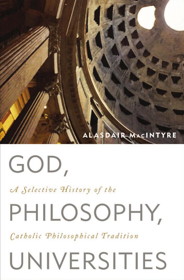 God, Philosophy, Universities: A Selective History of the Catholic Philosophical Tradition