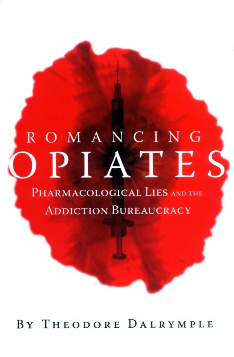 Romancing Opiates: Pharmacological Lies and the Addiction Bureaucracy