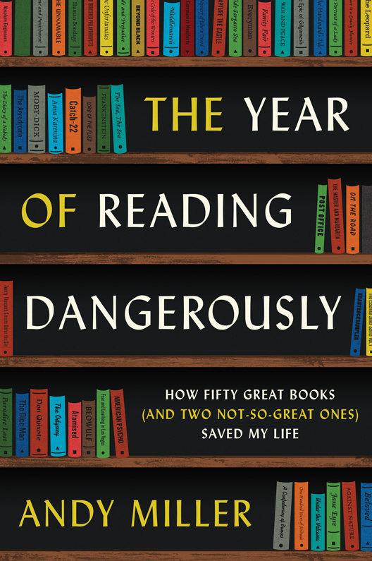 The Year of Reading Dangerously: How Fifty Great Books (and Two Not-So-Great Ones) Saved My Life