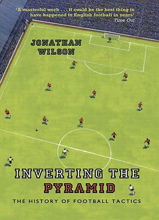 Inverting the Pyramid: The History of Football Tactics