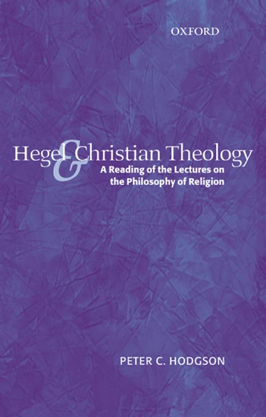 Hegel and Christian Theology: A Reading of the Lectures on the Philosophy of Religion