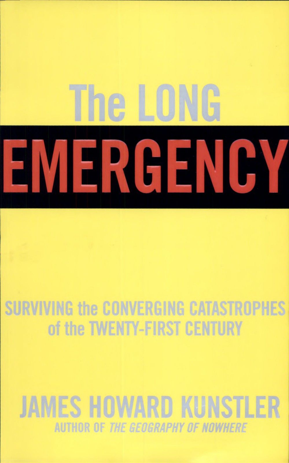 The Long Emergency: Surviving the End of Oil, Climate Change, and Other Converging Catastrophes of the Twenty-First Cent