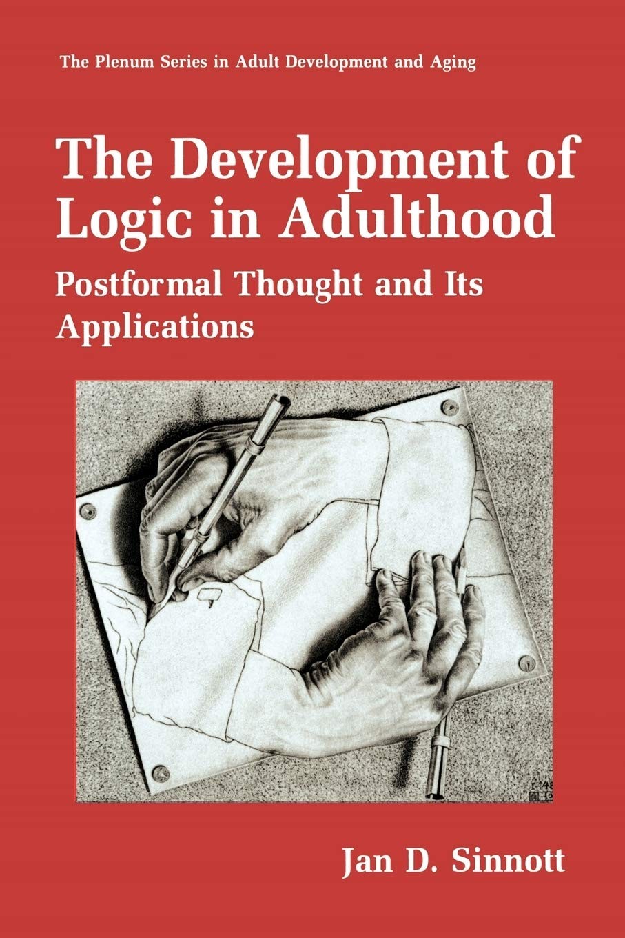 The Development of Logic in Adulthood: Postformal Thought and Its Applications