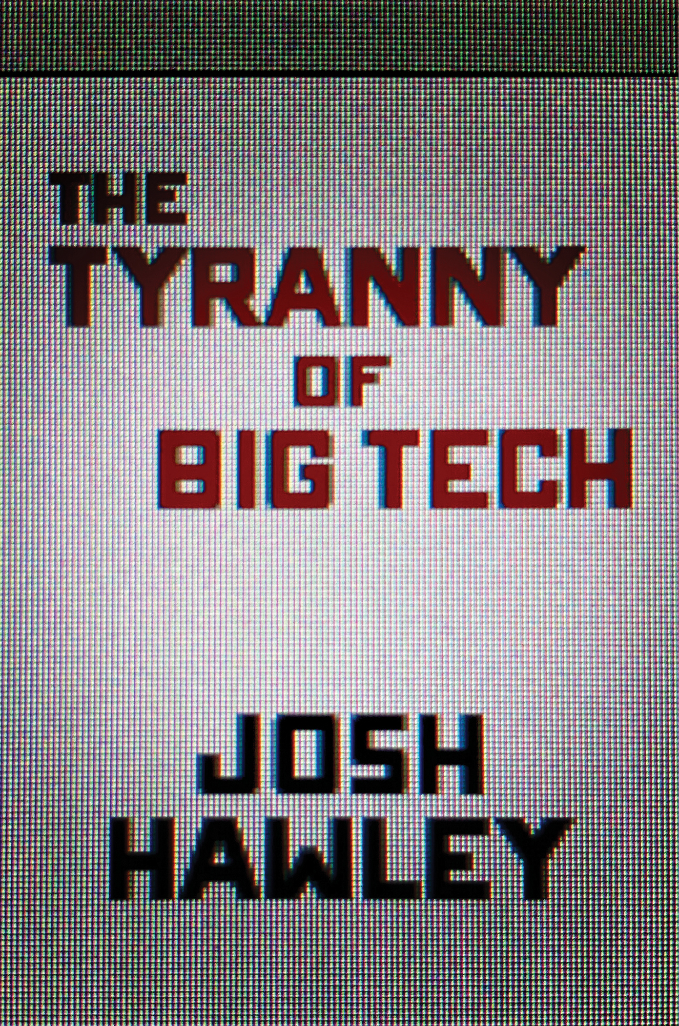 The Tyranny of Big Tech