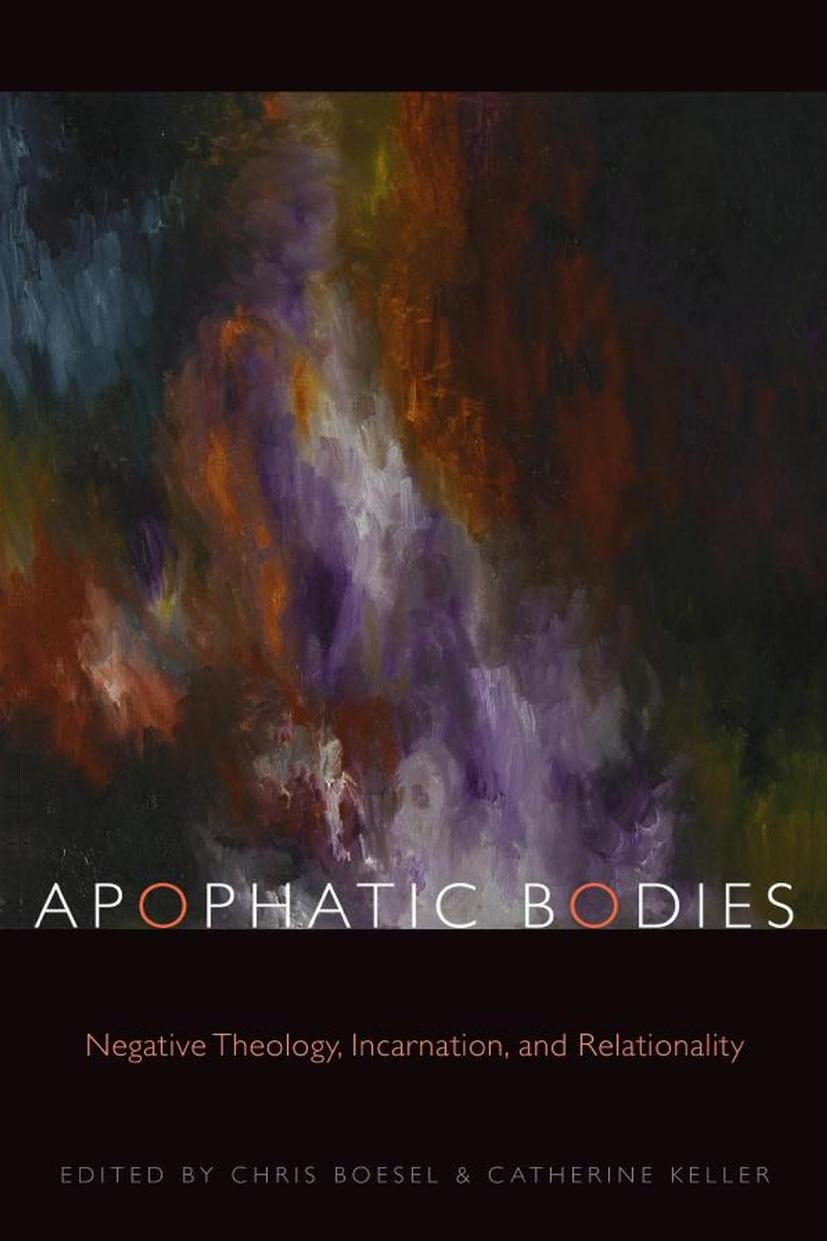 Apophatic Bodies: Negative Theology, Incarnation, and Relationality