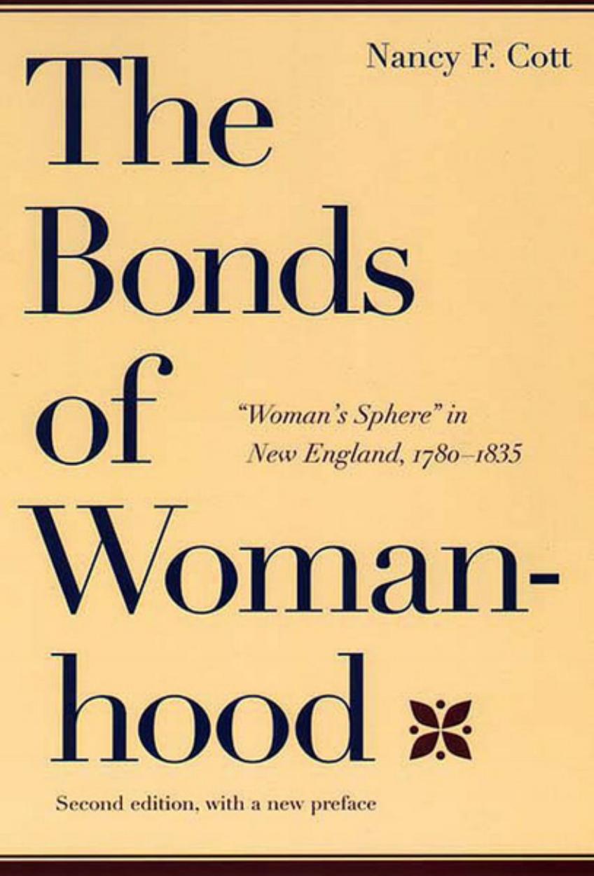 The Bonds of Womanhood: "Woman's Sphere" in New England, 1780-1835