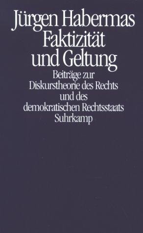 Faktizität und Geltung: Beiträge zur Diskurstheorie des Rechts und des demokratischen Rechtsstaats