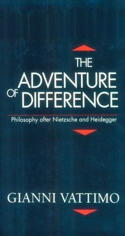 The Adventure of Difference: Philosophy After Nietzsche and Heidegger