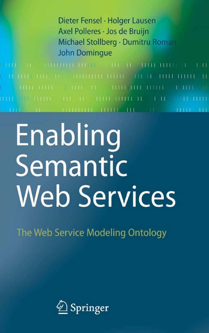 Enabling Semantic Web Services: The Web Service Modeling Ontology