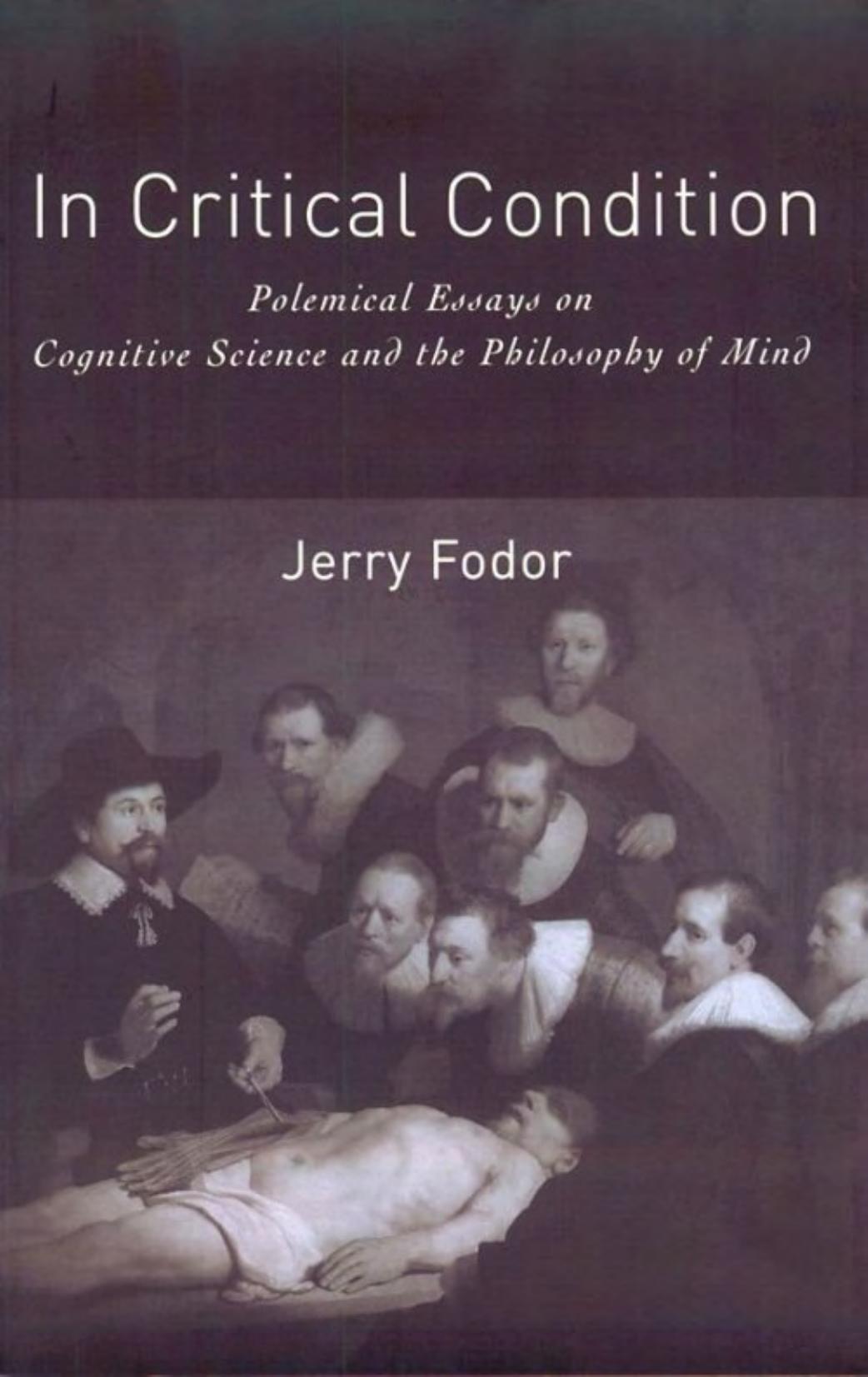 In Critical Condition: Polemical Essays on Cognitive Science and the Philosophy of Mind