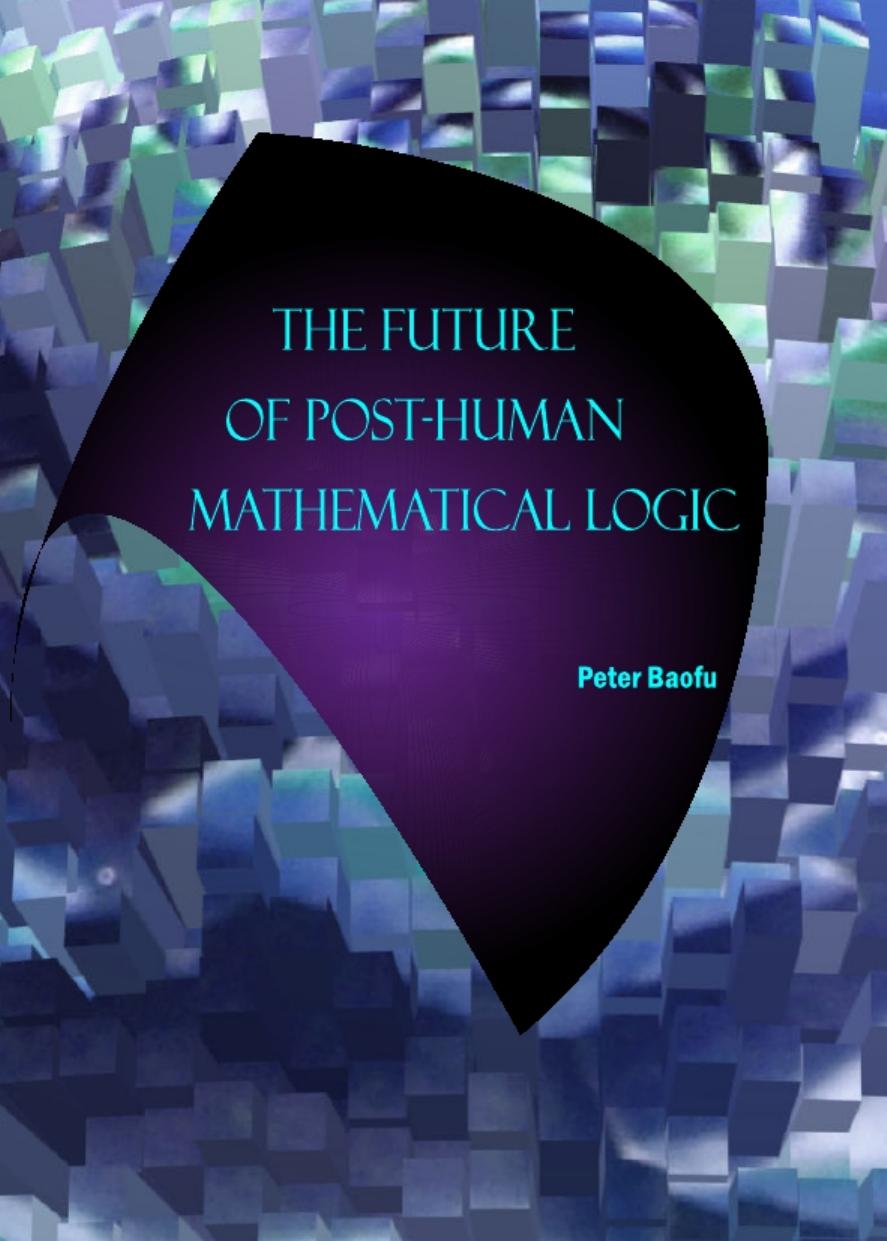 The Future of Post-Human Mathematical Logic