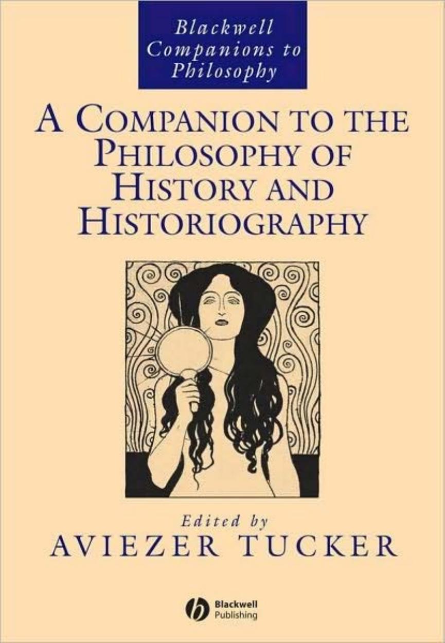 A Companion to the Philosophy of History and Historiography