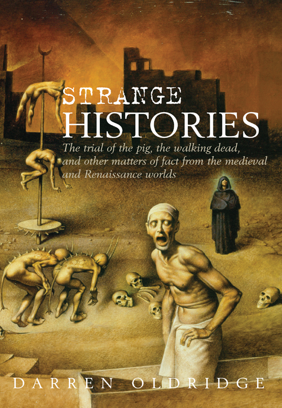 Strange Histories: The Trial of the Pig, the Walking Dead, and Other Matters of Fact From the Medieval and Renaissance Worlds