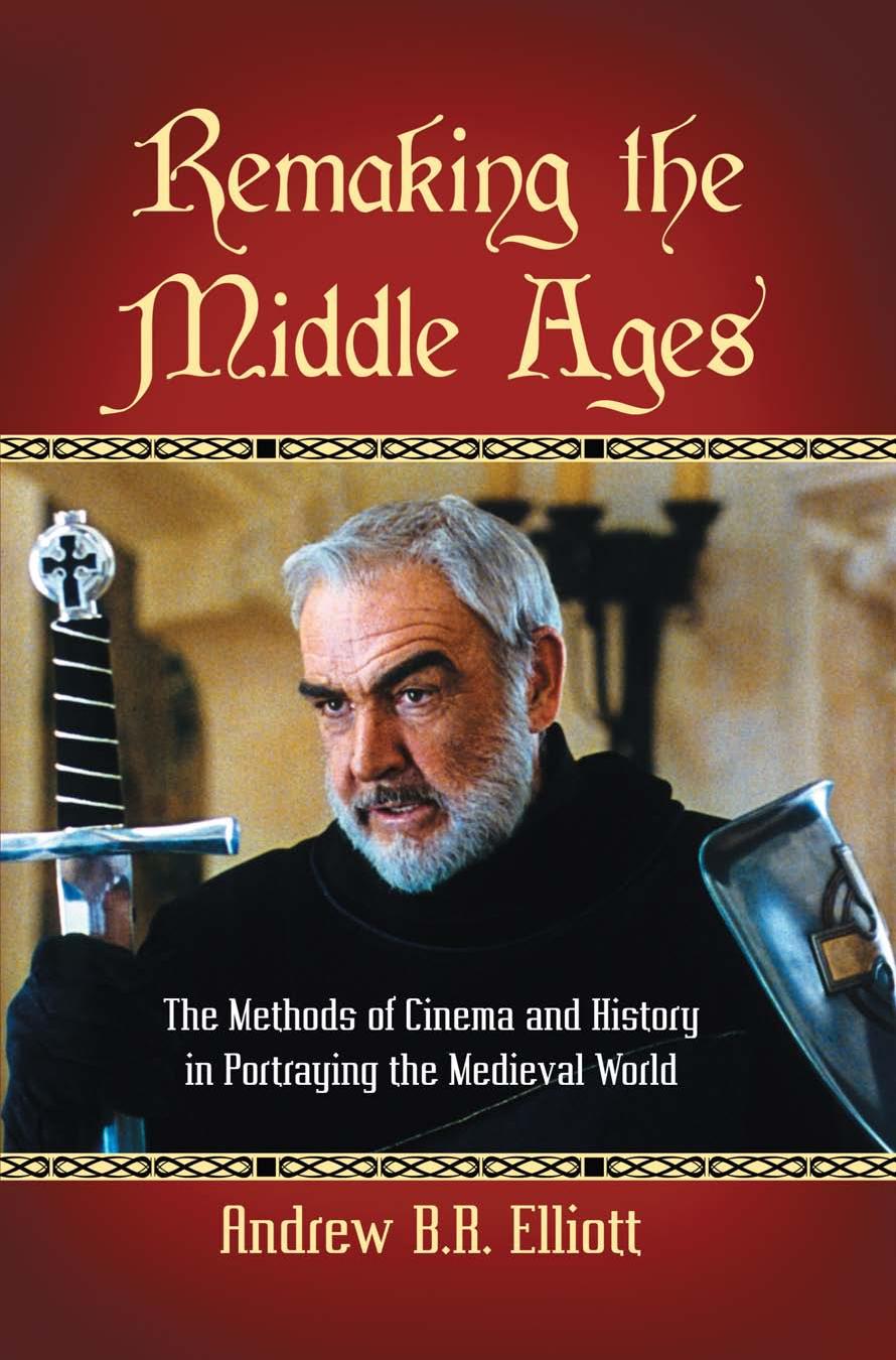 Remaking the Middle Ages: The Methods of Cinema and History in Portraying the Medieval World