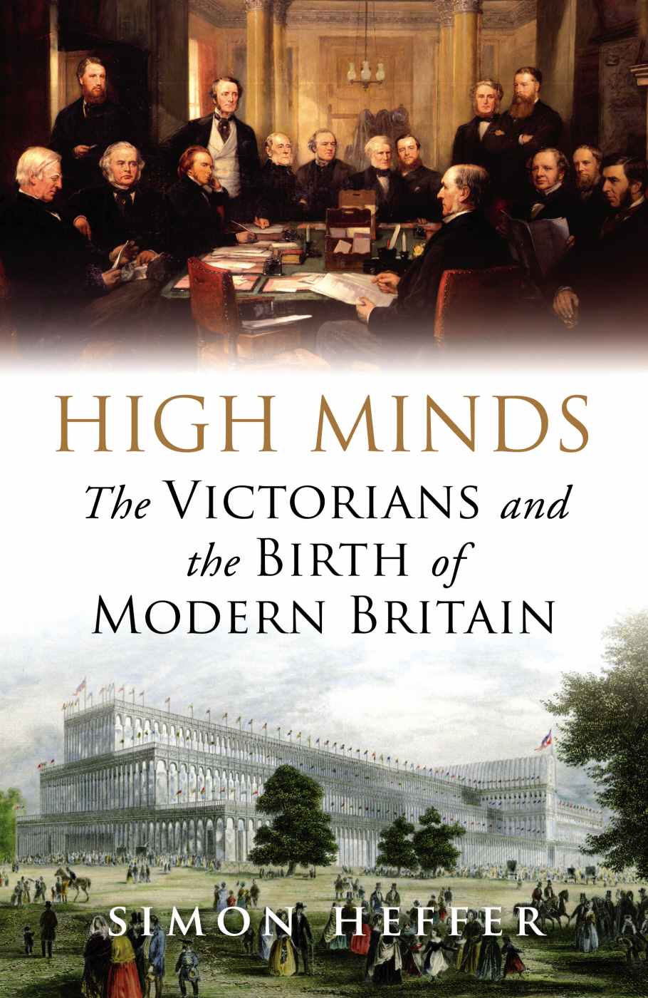 High Minds: The Victorians and the Birth of Modern Britain