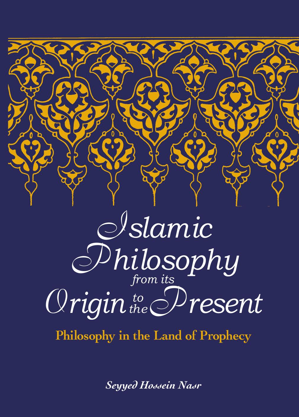 Islamic Philosophy From Its Origin to the Present: Philosophy in the Land of Prophecy