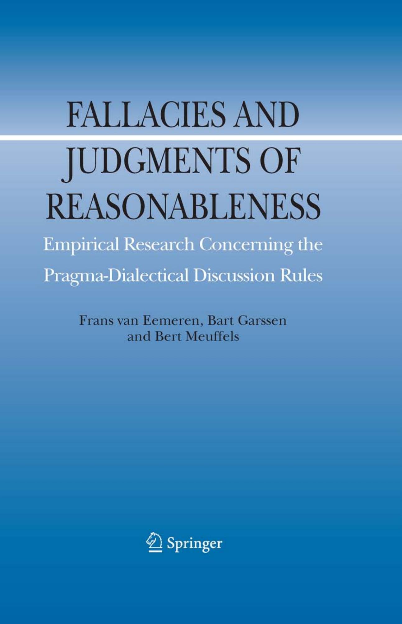 Fallacies and Judgments of Reasonableness: Empirical Research Concerning the Pragma-Dialectical Discussion Rules