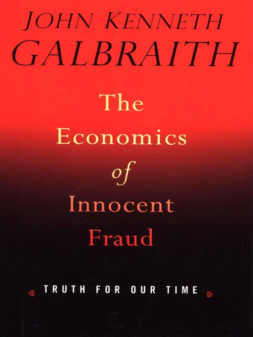 The Economics of Innocent Fraud: Truth for Our Time