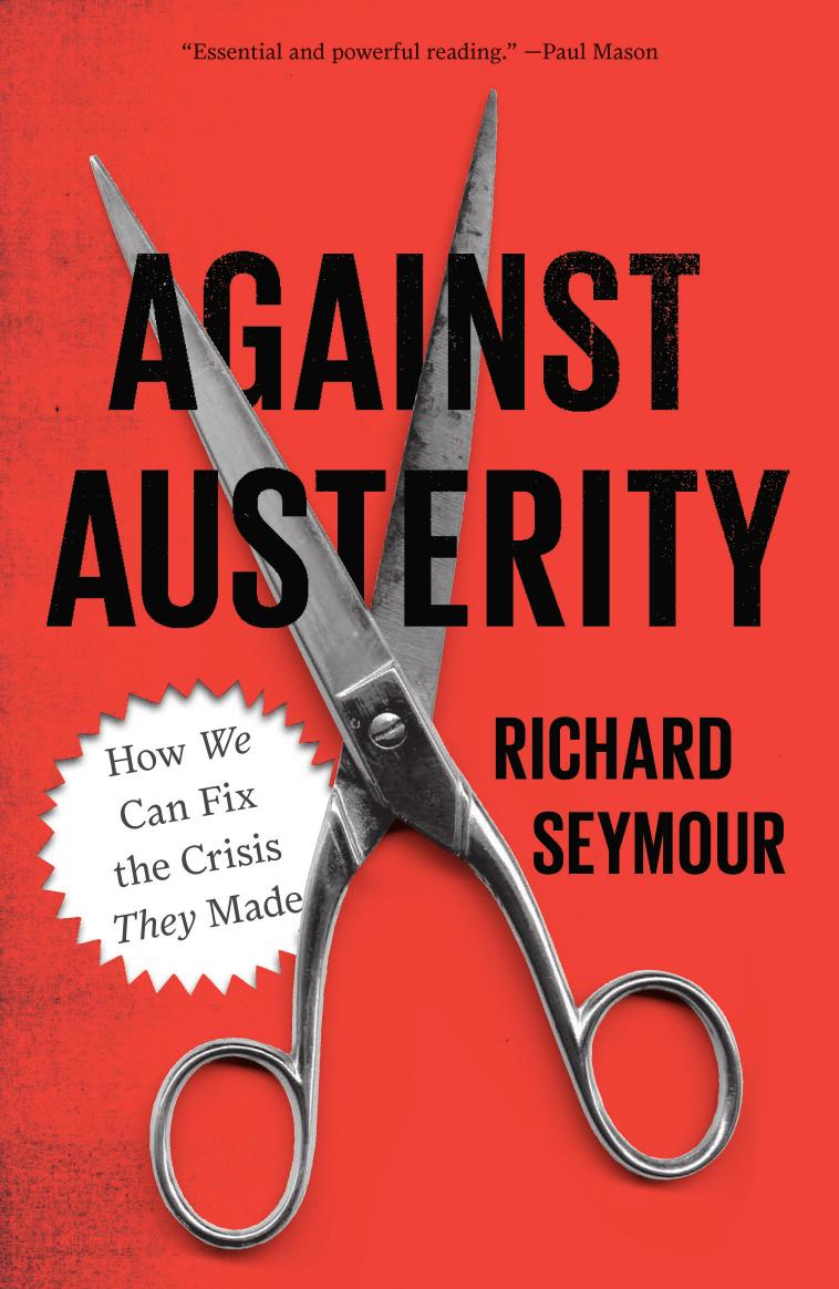 Against Austerity: How We Can Fix the Crisis They Made