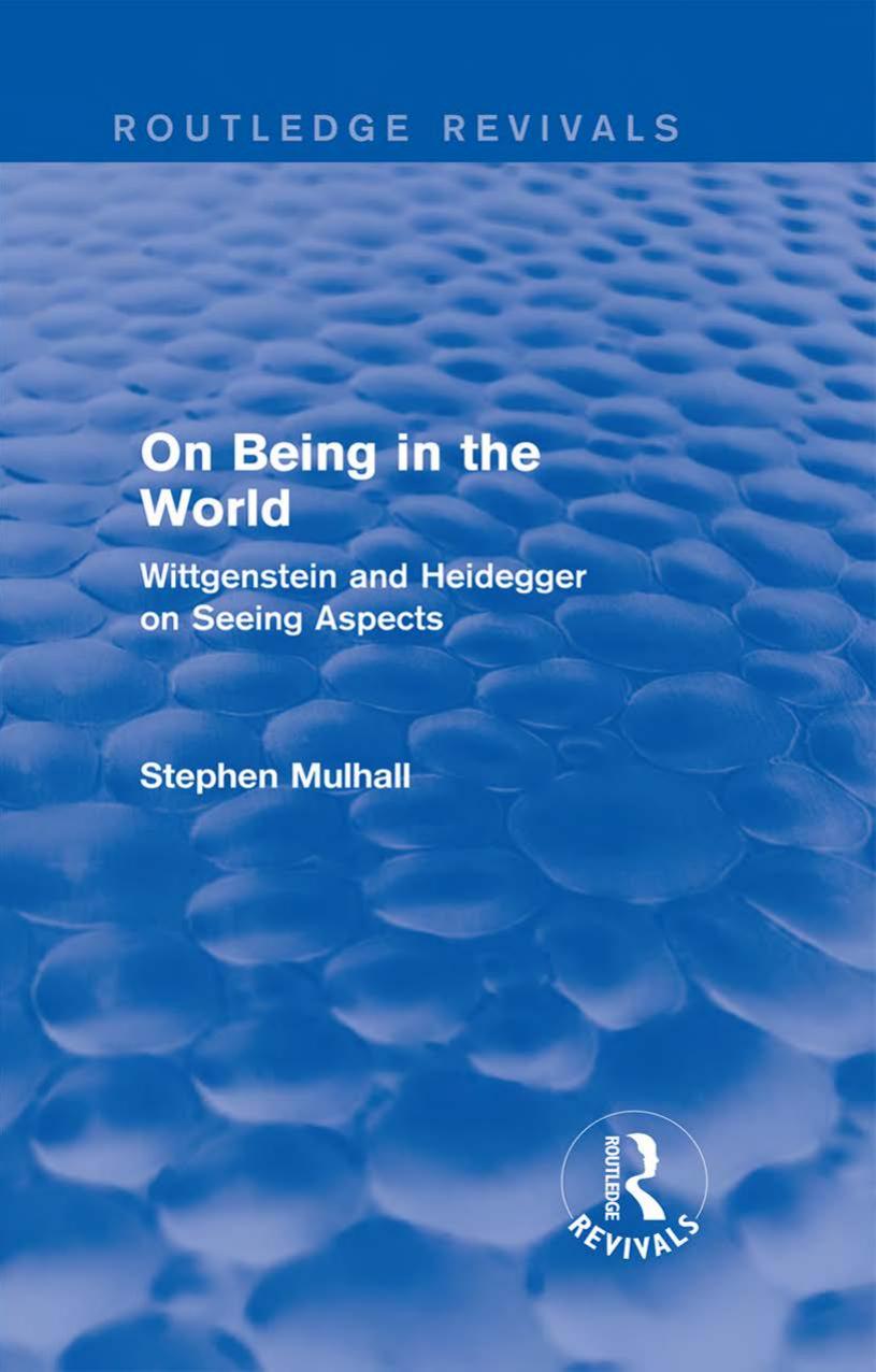 On Being in the World (Routledge Revivals): Wittgenstein and Heidegger on Seeing Aspects