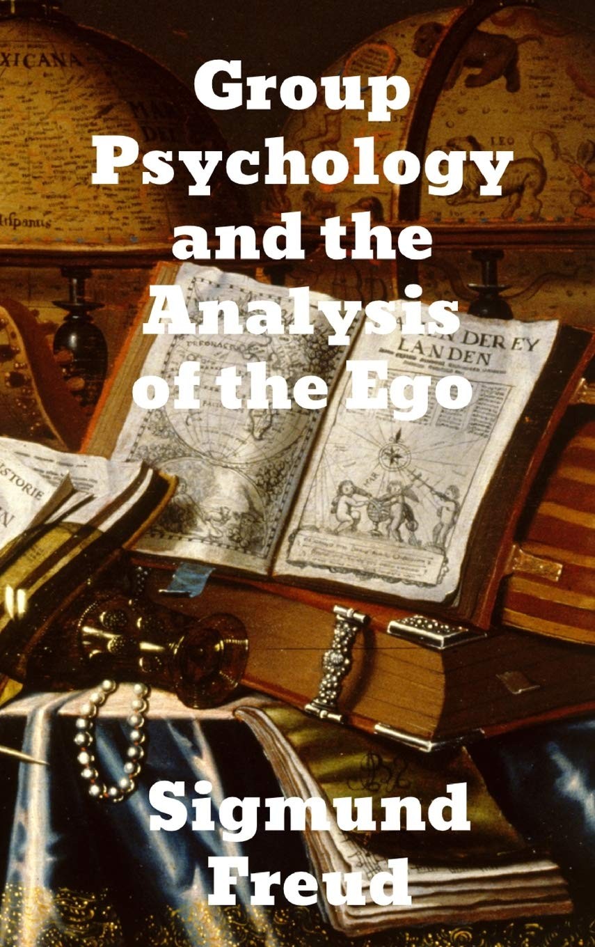 Group Psychology and the Analysis of the Ego