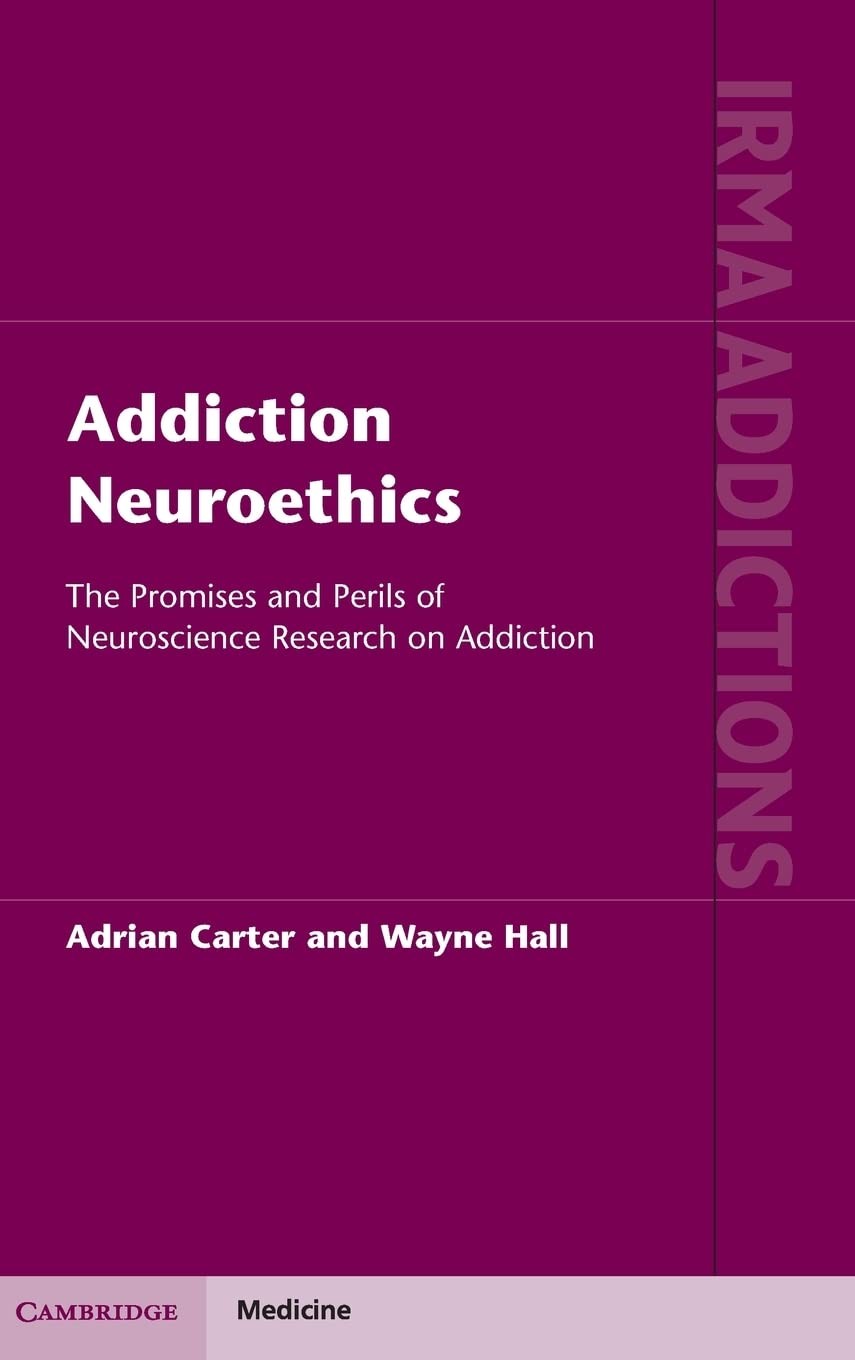 Addiction Neuroethics: The Promises and Perils of Neuroscience Research on Addiction