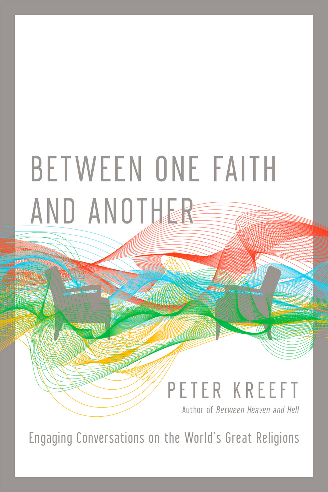 Between One Faith and Another: Engaging Conversations on the World's Great Religions