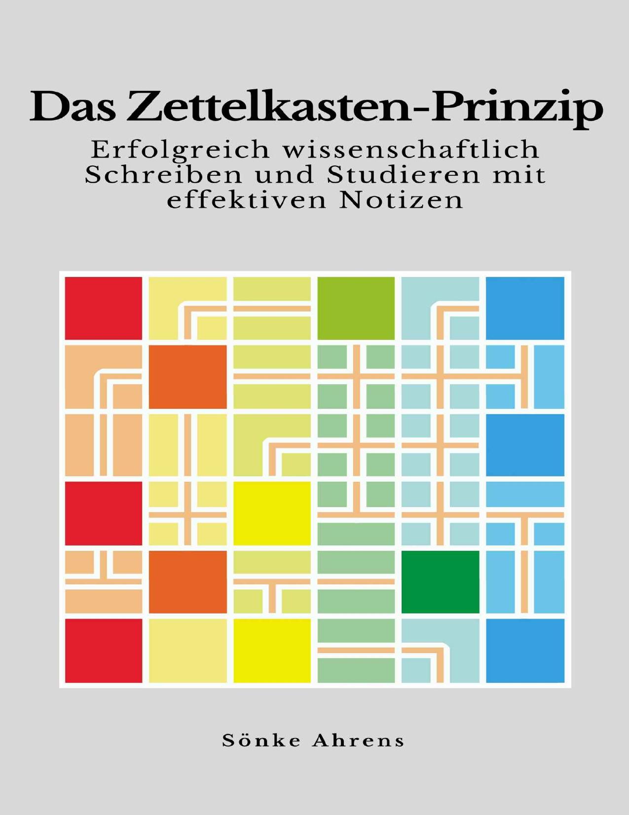 Das Zettelkasten-Prinzip: Erfolgreich wissenschaftlich Schreiben und Studieren mit effektiven Notizen