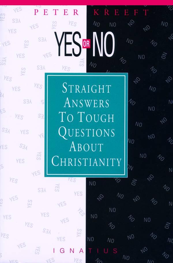 Yes or No?: Straight Answers to Tough Questions About Christianity