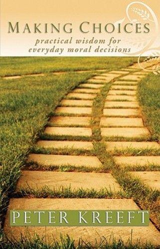 Making Choices: Practical Wisdom for Everyday Moral Decisions