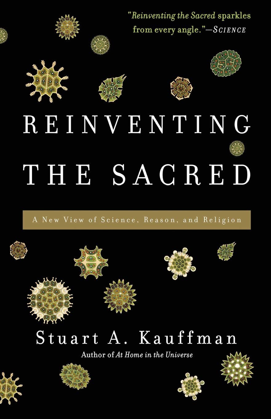 Reinventing the Sacred: A New View of Science, Reason, and Religion