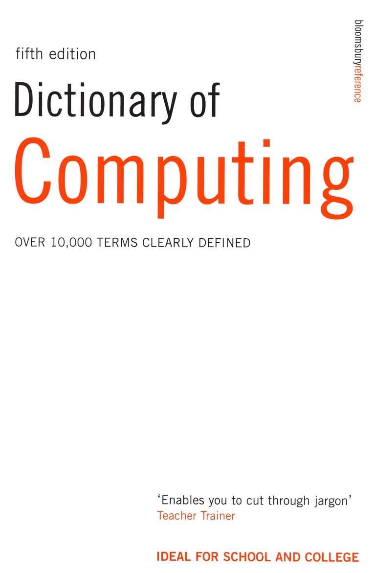 Dictionary of Computing: Over 10,000 Terms Clearly Defined