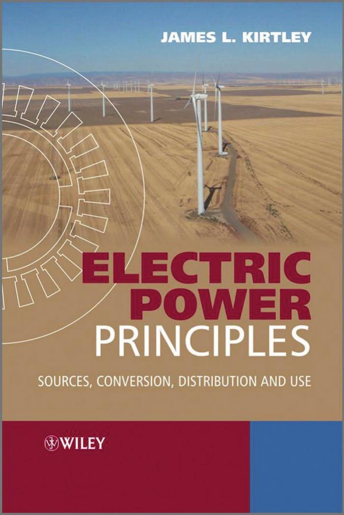 Electric Power Principles: Sources, Conversion, Distribution and Use