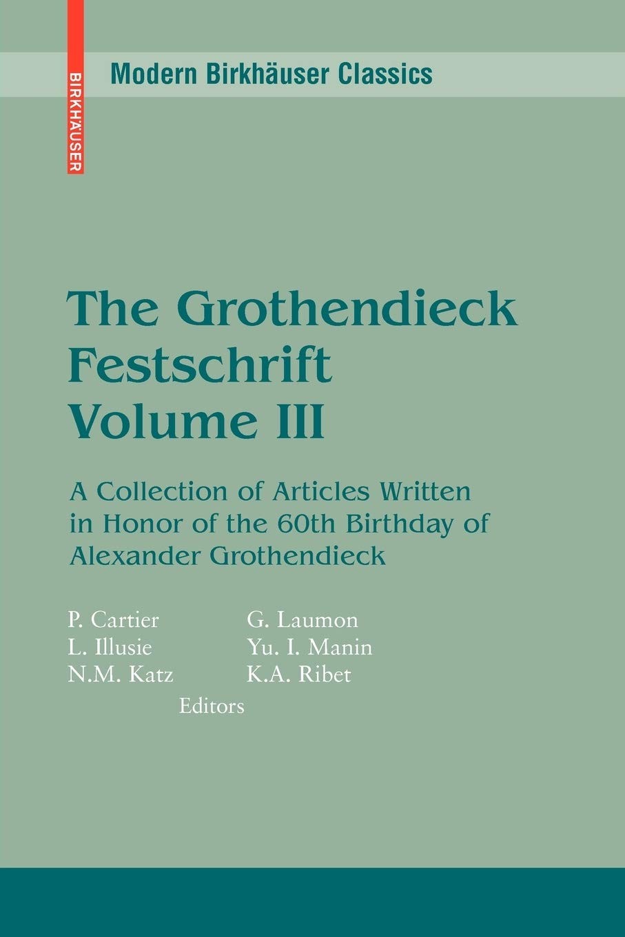 The Grothendieck Festschrift, Volume III: A Collection of Articles Written in Honor of the 60th Birthday of Alexander Grothendieck