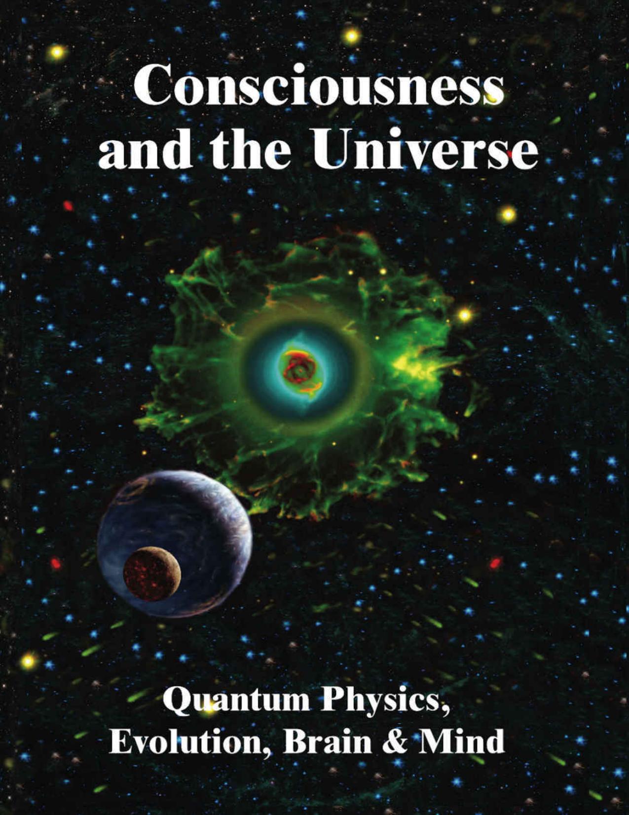 Consciousness and the Universe: Quantum Physics, Evolution, Brain & Mind