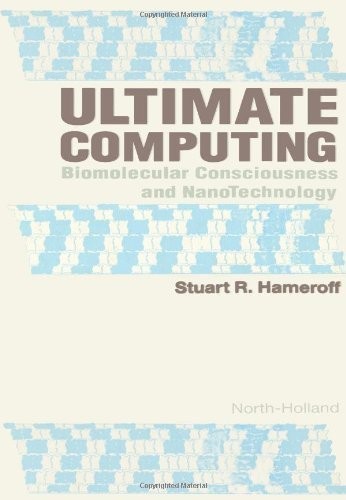 Ultimate Computing: Biomolecular Consciousness and NanoTechnology