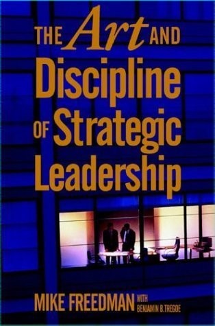 The Art and Discipline of Strategic Leadership