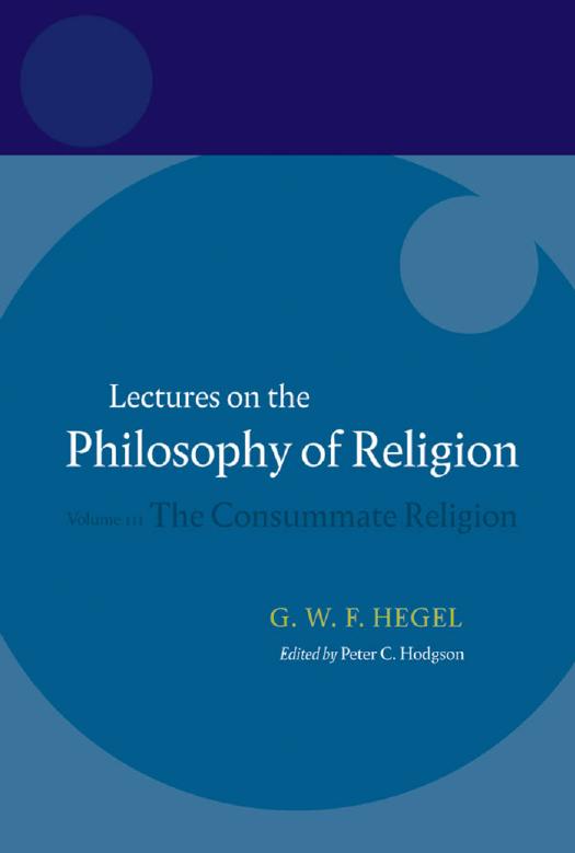 Hegel: Lectures on the Philosophy of Religion: Volume III: The Consummate Religion