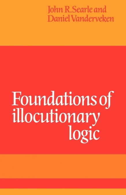 Foundations of Illocutionary Logic