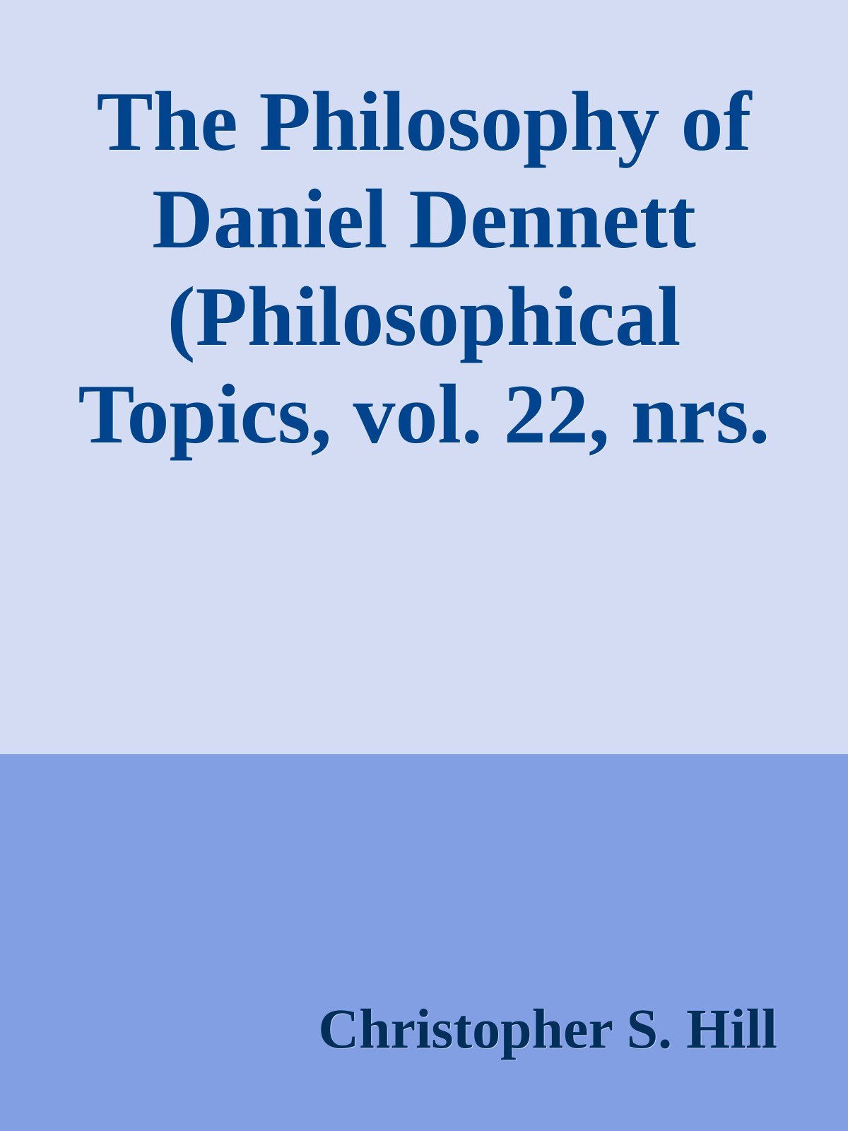 The Philosophy of Daniel Dennett (Philosophical Topics, vol. 22, nrs. 1 & 2, Spring & Fall 1994)