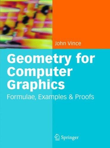 Geometry for Computer Graphics: Formulae, Examples and Proofs