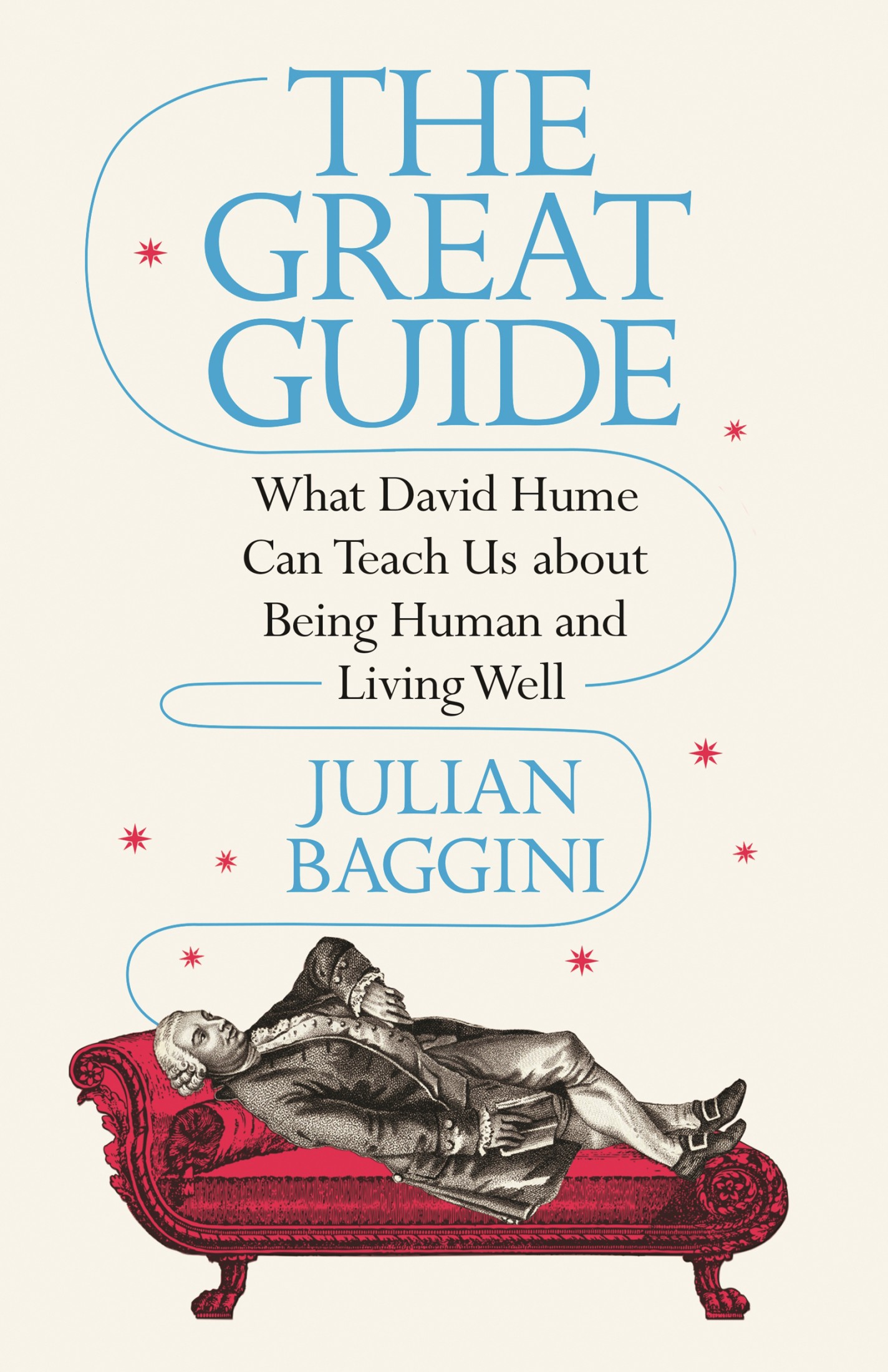 The Great Guide: What David Hume Can Teach Us About Being Human and Living Well