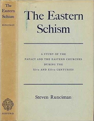 The Eastern Schism: A Study of the Papacy and the Eastern Churches During the Xith and Xiith Centuries