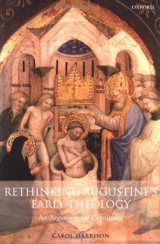 Rethinking Augustine's Early Theology: An Argument for Continuity